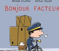 Couverture du livre Bonjour facteur - Michal Escoffier - Matthieu Maudet - Matthier Maudet