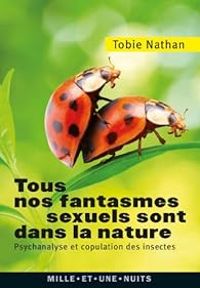 Couverture du livre Tous nos fantasmes sexuels sont dans la nature - Tobie Nathan