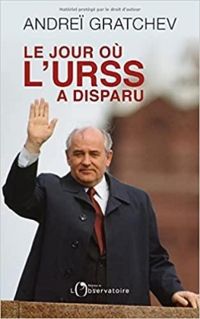 Couverture du livre Le jour où l'URSS a disparu - Bernard Lecomte - Andrey Grachev