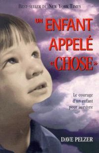 Dave Pelzer - Un enfant appelé 'chose'