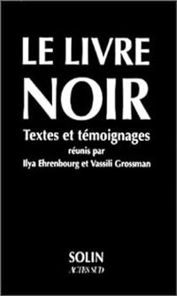 Ilya Ehrenbourg - Le livre noir. Textes et témoignages