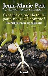 Couverture du livre Cessons de tuer la terre pour nourrir l'homme ! - Jean Marie Pelt