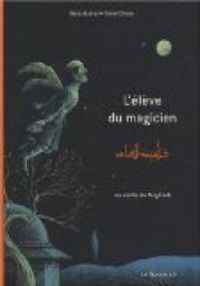 Nora Aceval - Emre Orhun - L'élève du magicien : Un conte du Maghreb