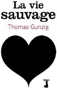 Couverture du livre La vie sauvage - Thomas Gunzig