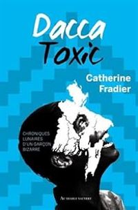 Catherine Fradier - Dacca Toxic