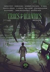 Couverture du livre Crocs & alambics - Fabrice Pittet - Philippe Aurele Leroux - K Sangil - Constantin Louvain - Yoann Dubos - Alicia Alvarez - Alexandre Fritz Karol - R Senelier - Paul Vialart - Jenna Preston Penley - Kaegor De Rion