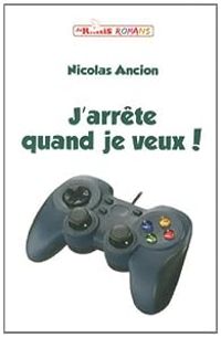 Couverture du livre J'arrête quand je veux ! - Nicolas Ancion