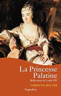 Couverture du livre La Princesse Palatine - Christian Bouyer