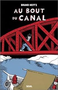 Couverture du livre Au bout du canal - Bruno Heitz