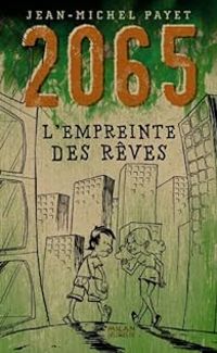 Couverture du livre 2065: L'Empreinte des rêves - Jean Michel Payet