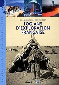 Christian Clot - 100 ans d'exploration française