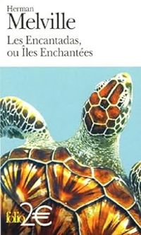 Couverture du livre Les Encantadas ou Iles Enchantées - Herman Melville