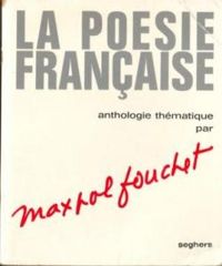 Max Pol Fouchet - La Poésie française - anthologie thématique