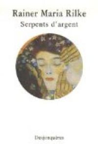 Couverture du livre Serpents d'argent : Récits de jeunesse - Rainer Maria Rilke