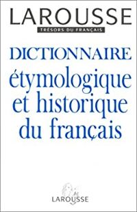 Couverture du livre Dictionnaire étymologique et historique du français - Henri Mitterand - Larousse  - Jean Dubois - Albert Dauzat