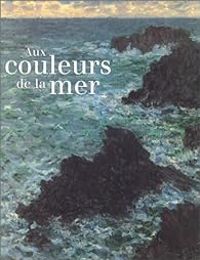 Reunion Des Musees Nationaux - Aux couleurs de la mer