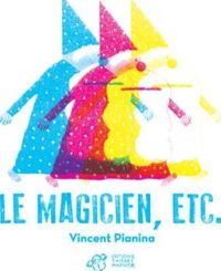 Vincent Pianina - Le magicien, etc.