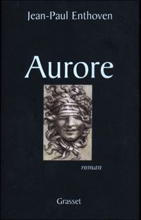 Jean-paul Enthoven - Aurore 