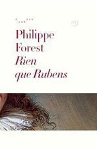 Couverture du livre Rien que Rubens - Philippe Forest