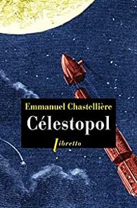 Couverture du livre Célestopol - Emmanuel Chastelliere