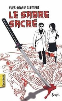 Couverture du livre Le sabre sacré - Yves Marie Clement