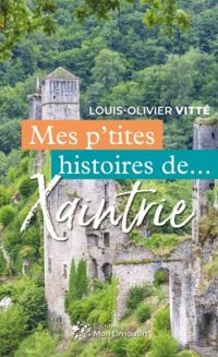 Couverture du livre Mes p'tites histoires de Xaintrie - Louis Olivier Vitte