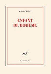 Gilles Kepel - Enfant de Bohême