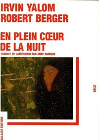 Irvin D. Yalom - Robert Berger - En plein coeur de la nuit