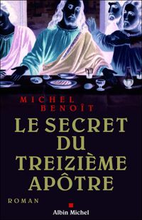 Couverture du livre Le Secret du treizième apôtre - Michel Benoit