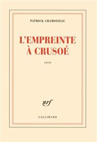 Couverture du livre L'empreinte à Crusoé - Patrick Chamoiseau