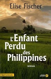 Couverture du livre L'enfant perdu des Philippines - Lise Fischer