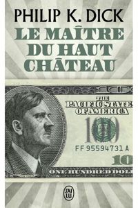 Couverture du livre Le maître du Haut Château - Philip K Dick