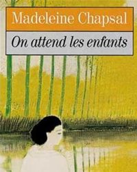 Couverture du livre On attend les enfants - Madeleine Chapsal