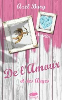 Couverture du livre De l'Amour et des Anges - Azel Bury