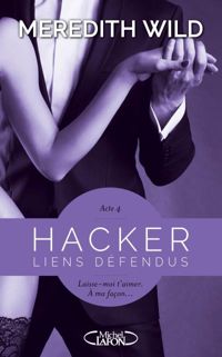 Couverture du livre Hacker - Acte 4 Liens défendus  - Meredith Wild