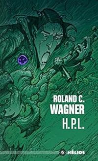 Roland C Wagner - H.P.L. (suivi de) Celui qui bave et qui glougloute