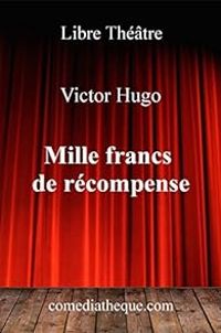 Victor Hugo - Mille francs de récompense