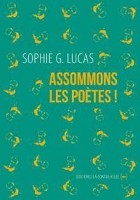 Sophie G Lucas - Assommons les poètes