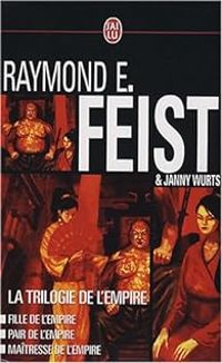 Couverture du livre La trilogie de l'empire - Intégrale - Raymond E Feist - Janny Wurts