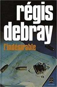 Couverture du livre L'Indésirable - Regis Debray