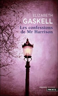 Elizabeth Gaskell - Les Confessions de Mr Harrison