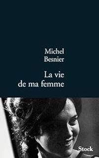 Couverture du livre La vie de ma femme - Michel Besnier