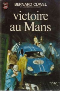 Couverture du livre Victoire au Mans - Bernard Clavel