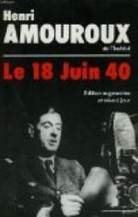 Couverture du livre Le 18 juin 40 - Henri Amouroux