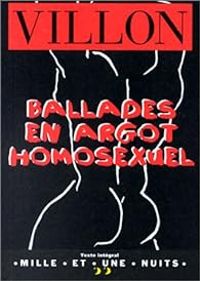 Francois Villon - Ballades en argot homosexuel