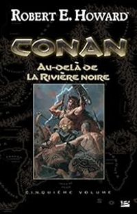 Robert E Howard - Au-delà de la rivière noire