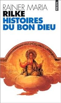 Couverture du livre Histoires du Bon Dieu - Rainer Maria Rilke