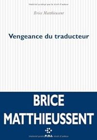 Brice Matthieussent - Vengeance du traducteur 