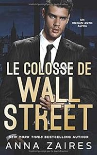 Couverture du livre Le colosse de Wall Street - Anna Zaires - Dima Zales