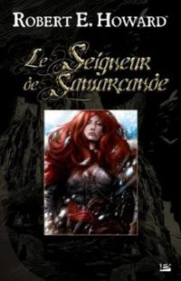 Robert E. Howard - Stéphane Collignon(Illustrations) - Le Seigneur de Samarcande